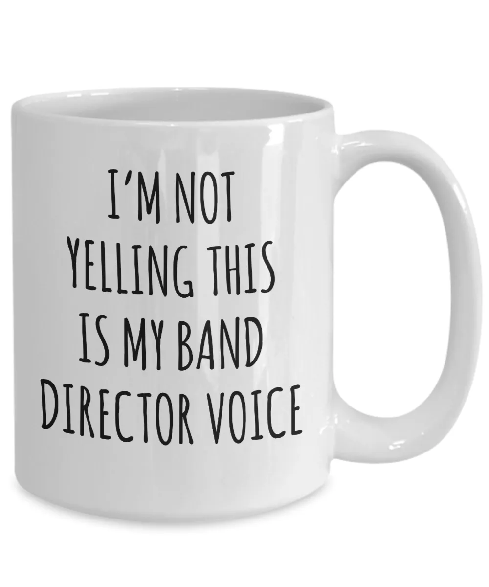 Band Director Gifts I'm Not Yelling This is My Band Director Voice Mug Funny Coffee Cup