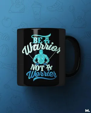 Be a warrior, not worrier printed mugs