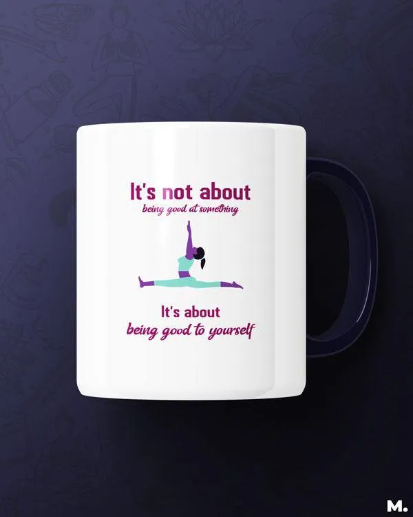 Be good to yourself printed mugs