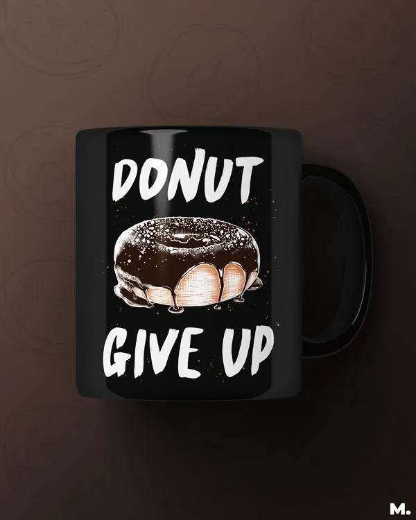 Donut give up printed mugs