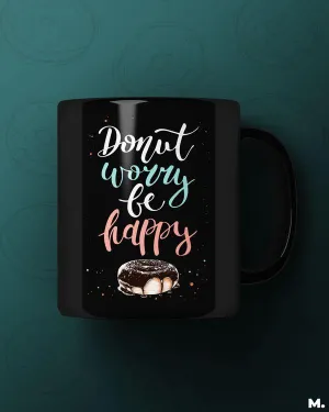 Donut worry, be happy printed mugs