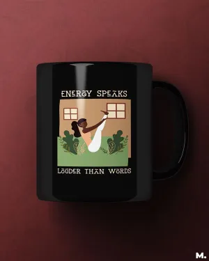 Energy speaks louder printed mugs