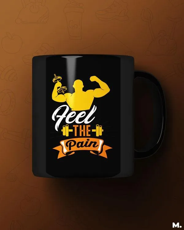 Feel the pain printed mugs