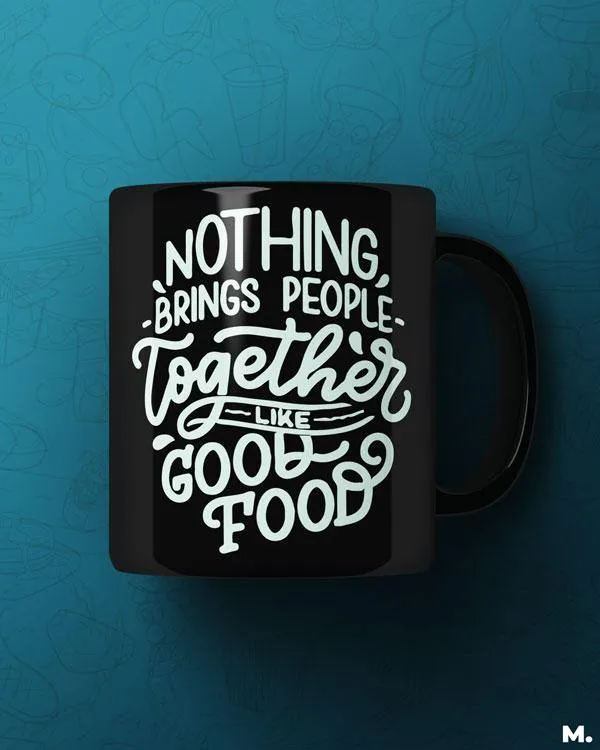 Good food brings us together printed mugs