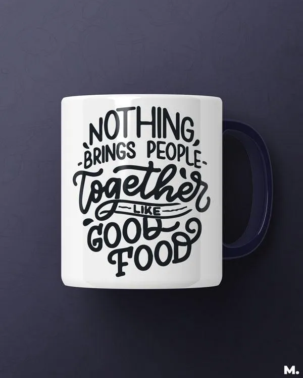 Good food brings us together printed mugs