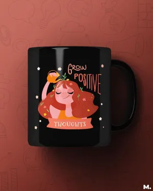 Grow positive thoughts printed mugs
