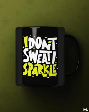 I don't sweat, I sparkle printed mugs