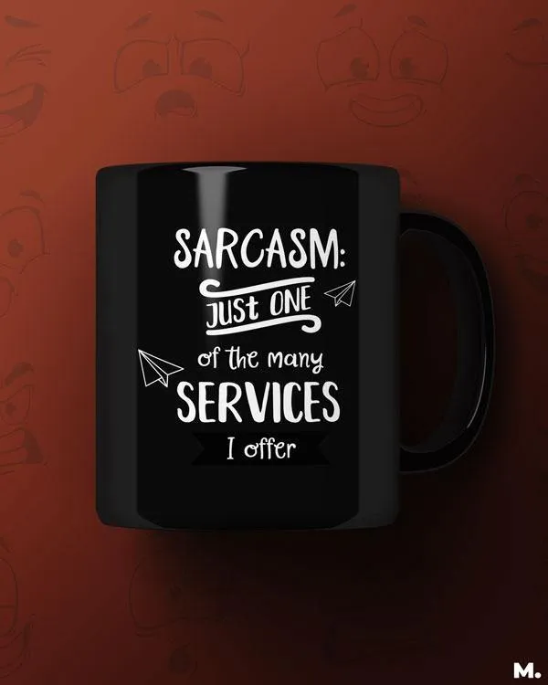 I offer sarcasm printed mugs