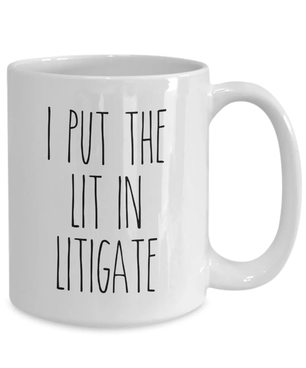 I Put The Lit In Litigate Mug Coffee Cup Funny Gift