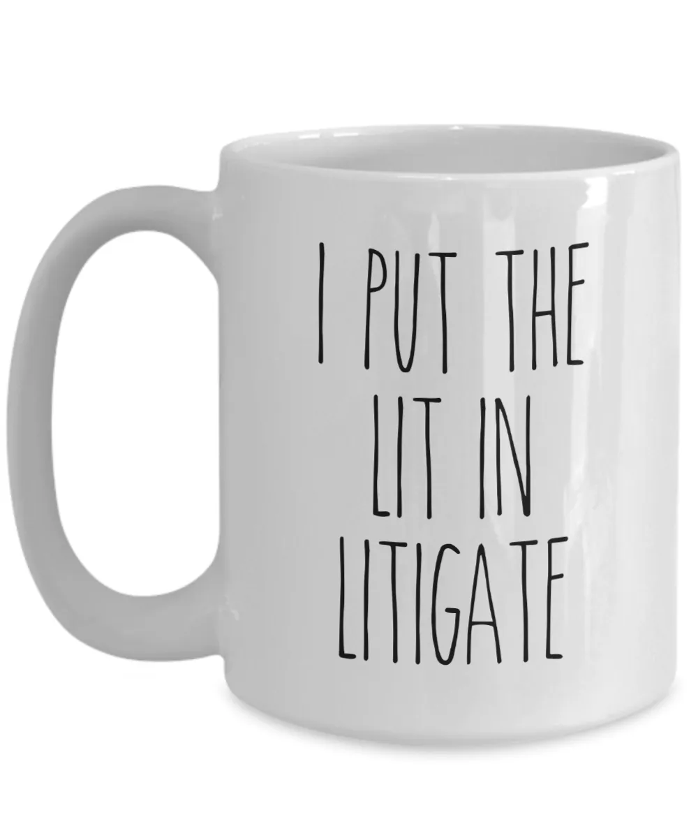 I Put The Lit In Litigate Mug Coffee Cup Funny Gift