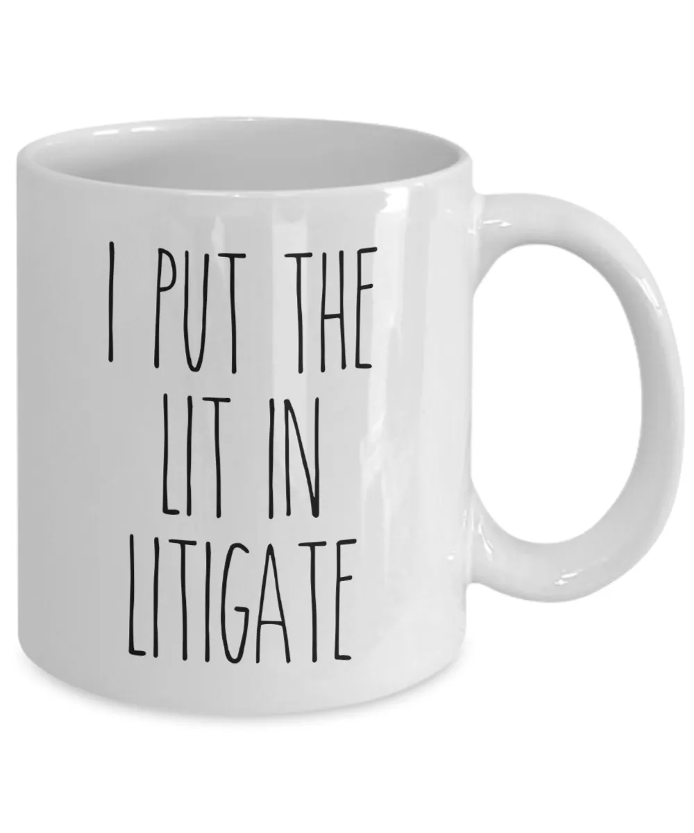 I Put The Lit In Litigate Mug Coffee Cup Funny Gift