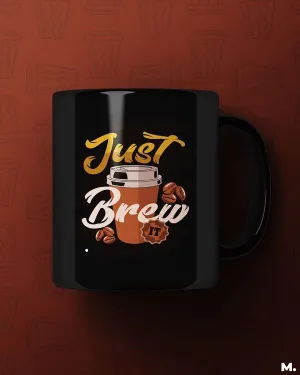 Just brew it printed mugs