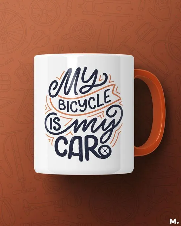 My bicycle is my car printed mugs