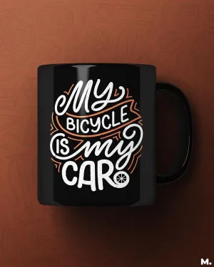 My bicycle is my car printed mugs
