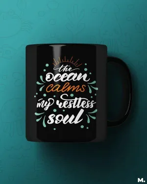 Ocean calms my soul printed mugs